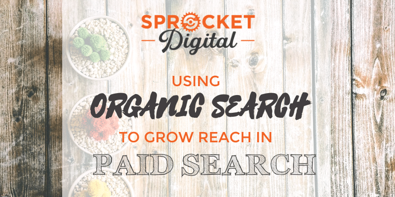 Using Organic Search to Grow Reach in Paid Search