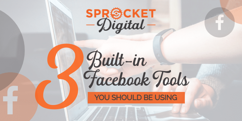 3 Build-In Facebook Tools