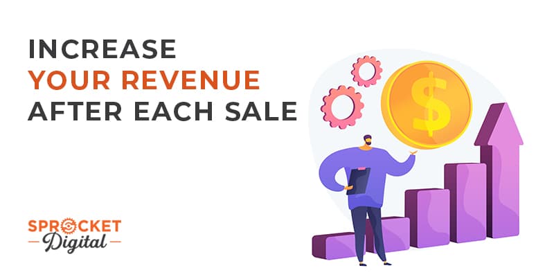 Increase Your Revenue After Each Sale