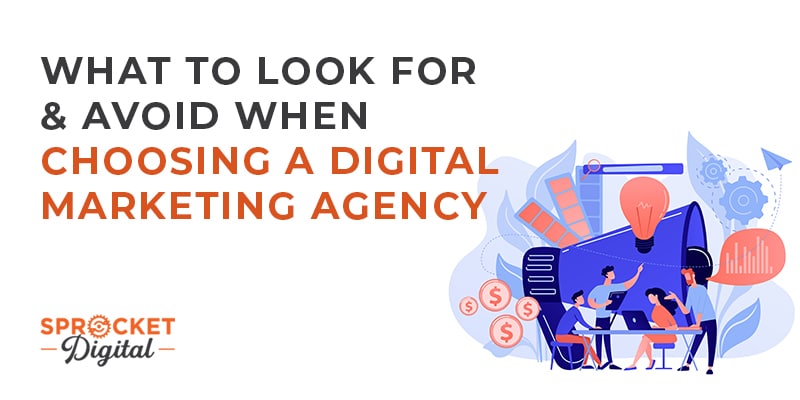 What To Look For & Avoid When Choosing A Digital Marketing Agency