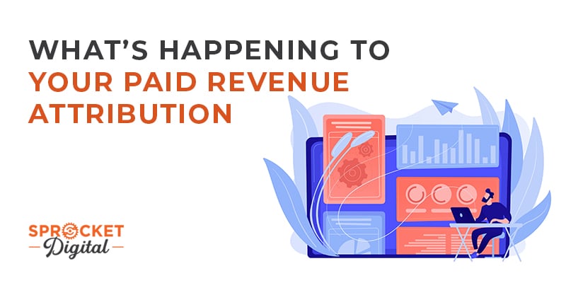 What's Happening to Your Paid Revenue Attribution