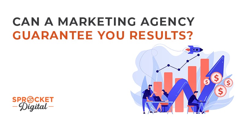 Can A Marketing Agency Guarantee You Results?